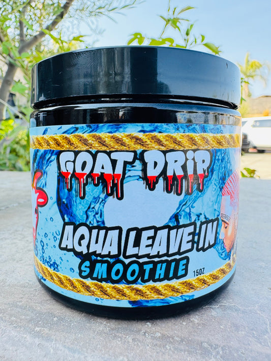16oz NEW & IMPROVED Goat Drip Aqua Leave In Smoothie!